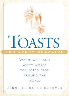 Toasts for Every Occasion Warm, Wise, and Witty Words Collected from Around the World  2001 9780451203014 Front Cover