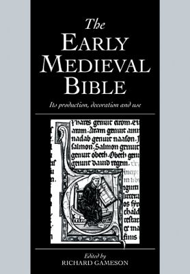 Early Medieval Bible Its Production, Decoration and Use  2009 9780521100014 Front Cover