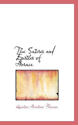 Satires and Epistles of Horace   2008 9780554573014 Front Cover