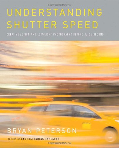 Understanding Shutter Speed Creative Action and Low-Light Photography Beyond 1/125 Second  2008 9780817463014 Front Cover