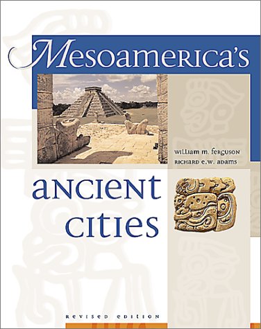Mesoamerica's Ancient Cities Aerial Views of Pre-Columbian Ruins in Mexico, Guatemala, Belize and Honduras  2002 (Revised) 9780826328014 Front Cover