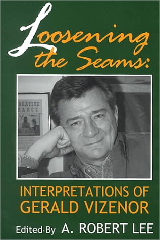 Loosening the Seams Interpretations of Gerald Vizenor  2000 9780879728014 Front Cover