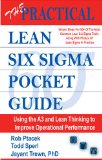 Practical Lean Six Sigma Pocket Guide Using the A3 and Lean Thinking to Improve Operational Performance in Any Industry, Any Time  2013 9780989803014 Front Cover