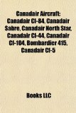 Canadair Aircraft Canadair Cl-84, Canadair Sabre, Canadair North Star, Canadair Cl-44, Canadair Cf-104, Bombardier 415, Canadair Cf-5 N/A 9781155429014 Front Cover