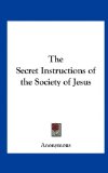Secret Instructions of the Society of Jesus  N/A 9781161356014 Front Cover