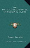 Lost Atlantis and Other Ethnographic Studies N/A 9781163422014 Front Cover