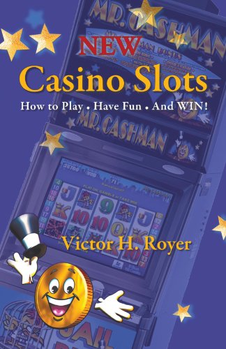 New Casino Slots How to Play bull; Have Fun bull; and Win!  2010 9781450238014 Front Cover