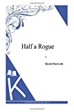 Half a Rogue  N/A 9781494913014 Front Cover