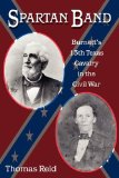 Spartan Band Burnett's 13th Texas Cavalry in the Civil War N/A 9781574413014 Front Cover