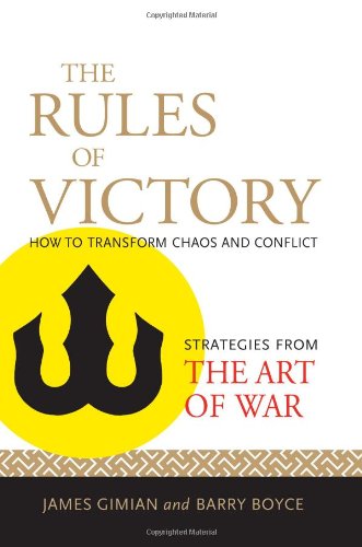 Rules of Victory How to Transform Chaos and Conflict--Strategies from the Art of War  2009 9781590307014 Front Cover