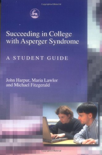 Succeeding in College with Asperger Syndrome A Student Guide  2003 (Student Manual, Study Guide, etc.) 9781843102014 Front Cover