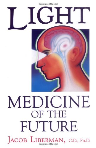 Light: Medicine of the Future How We Can Use It to Heal Ourselves NOW N/A 9781879181014 Front Cover