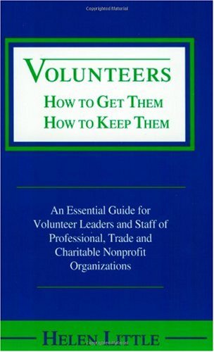 Volunteers : How to Get Them, How to Keep Them 1st 9781928892014 Front Cover