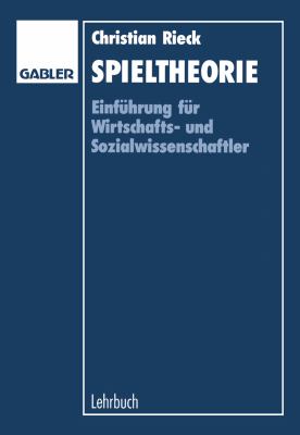 Spieltheorie: Einführung Für Wirtschaftsund Sozialwissenschaftler  2012 9783409168014 Front Cover