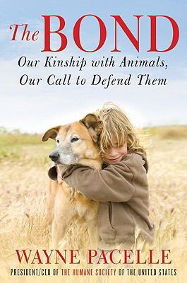 Bond Our Kinship with Animals, Our Call to Defend Them N/A 9780062079015 Front Cover