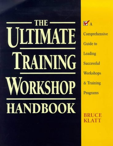 Ultimate Training Workshop Handbook: a Comprehensive Guide to Leading Successful Workshops and Training Programs   1999 9780070382015 Front Cover