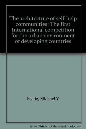 Architecture of Self-Help Communities The First International Competition for the Urban Environment of Developing Countries  1978 9780070999015 Front Cover