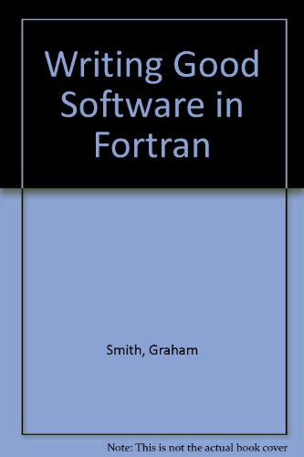 Writing Good Software in FORTRAN  1988 9780139696015 Front Cover