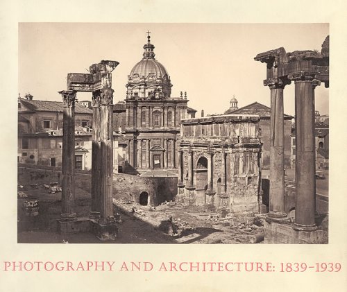 Photography and Architecture, 1839-1939  Reprint  9780262161015 Front Cover