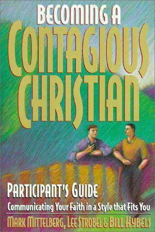 Becoming a Contagious Christian Participant's Guide : Communicating Your Faith in a Style That Fits You  1995 (Student Manual, Study Guide, etc.) 9780310501015 Front Cover