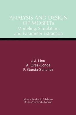 Analysis and Design of MOSFETs Modeling, Simulation and Parameter Extraction  1998 9780412146015 Front Cover