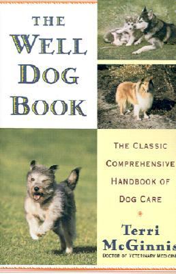 Well Dog Book The Classic Comprehensive Handbook of Dog Care 2nd 1991 9780679770015 Front Cover