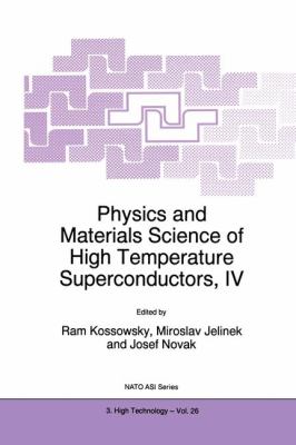 Physics and Materials Science of High Temperature Superconductors Proceedings of the Fourth NATO Advanced Research Workshop on Physics and Materials Science of High Temperature Superconductors, Held in the Slovak Republic, 1996  1997 9780792345015 Front Cover