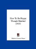 How to Be Happy Though Married  N/A 9781161883015 Front Cover