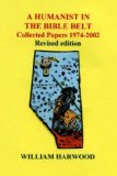 Humanist in the Bible Belt: Collected Papers 1974-2002 Revised Edition N/A 9781419638015 Front Cover