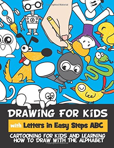 Drawing for Kids with Letters in Easy Steps ABC Cartooning for Kids and Learning How to Draw with the Alphabet N/A 9781530434015 Front Cover