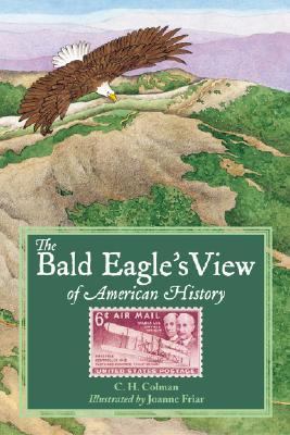 Bald Eagle's View of American History   2006 9781580893015 Front Cover