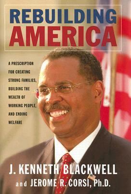 Rebuilding America A Prescription for Creating Strong Families, Building the Wealth of Working People, and Ending Welfare  2006 9781581825015 Front Cover