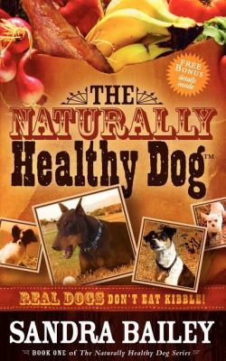 Naturally Healthy Dog Real Dogs Don't Eat Kibble! N/A 9781600373015 Front Cover