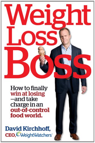 Weight Loss Boss How to Finally Win at Losing--And Take Charge in an Out-of-Control Food World  2012 9781609619015 Front Cover