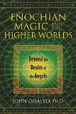 Enochian Magic and the Higher Worlds Beyond the Realm of the Angels  2015 9781620553015 Front Cover