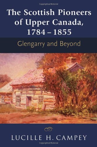 Scottish Pioneers of Upper Canada, 1784-1855 Glengarry and Beyond  2005 9781897045015 Front Cover