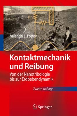 Kontaktmechanik Und Reibung: Von Der Nanotribologie Bis Zur Erdbebendynamik  2010 9783642133015 Front Cover