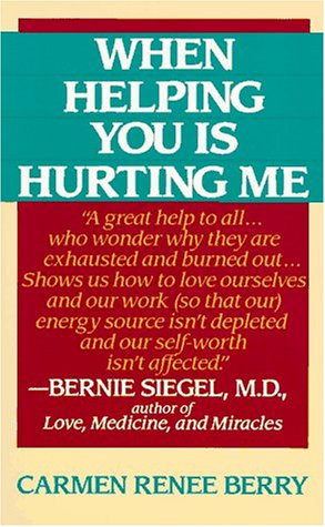 When Helping You Is Hurting Me 1st 9780061040016 Front Cover