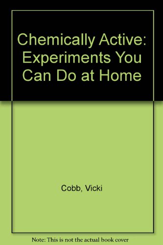 Chemically Active! : Experiments You Can Do at Home N/A 9780064461016 Front Cover