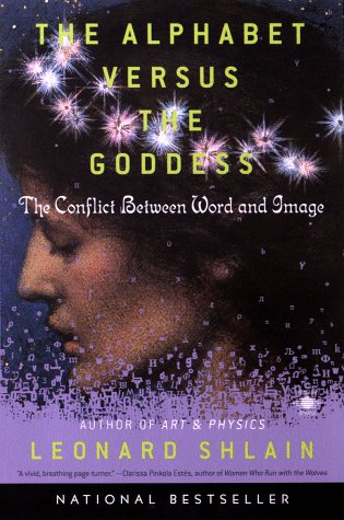Alphabet Versus the Goddess The Conflict Between Word and Image  1998 9780140196016 Front Cover