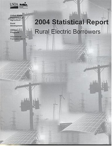Statistical Report, Rural Electric Borrowers 2004  N/A 9780160756016 Front Cover