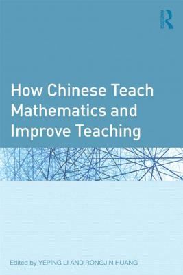 How Chinese Teach Mathematics and Improve Teaching   2012 9780415896016 Front Cover
