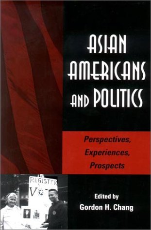 Asian Americans and Politics Perspectives, Experiences, Prospects  2001 9780804742016 Front Cover