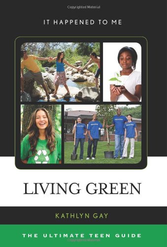 Living Green The Ultimate Teen Guide  2012 9780810877016 Front Cover
