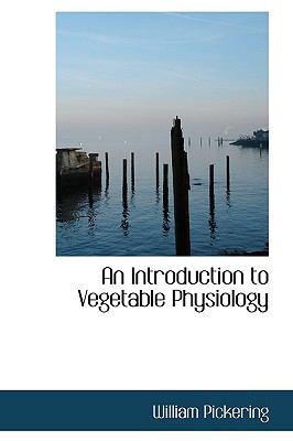 Introduction to Vegetable Physiology N/A 9781110859016 Front Cover