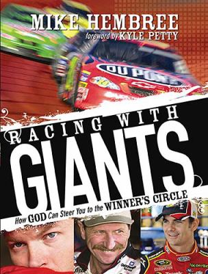 Racing with Giants How God Can Steer You to the Winner's Circle  2009 9781404187016 Front Cover