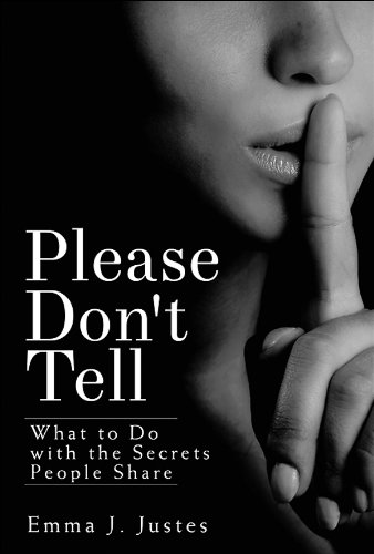 Please Don't Tell What to Do with the Secrets People Share  2014 9781426772016 Front Cover