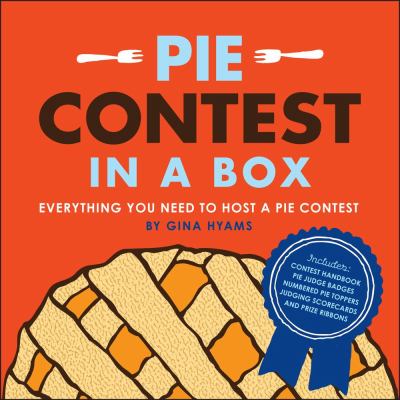 Pie Contest in a Box Everything You Need to Host a Pie Contest  2011 9781449401016 Front Cover
