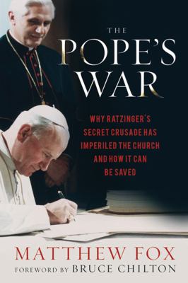 Pope's War Why Ratzinger's Secret Crusade Has Imperiled the Church and How It Can Be Saved  2012 9781454900016 Front Cover
