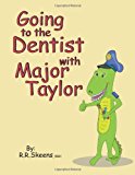 Going to the Dentist with Major Taylor  N/A 9781463683016 Front Cover
